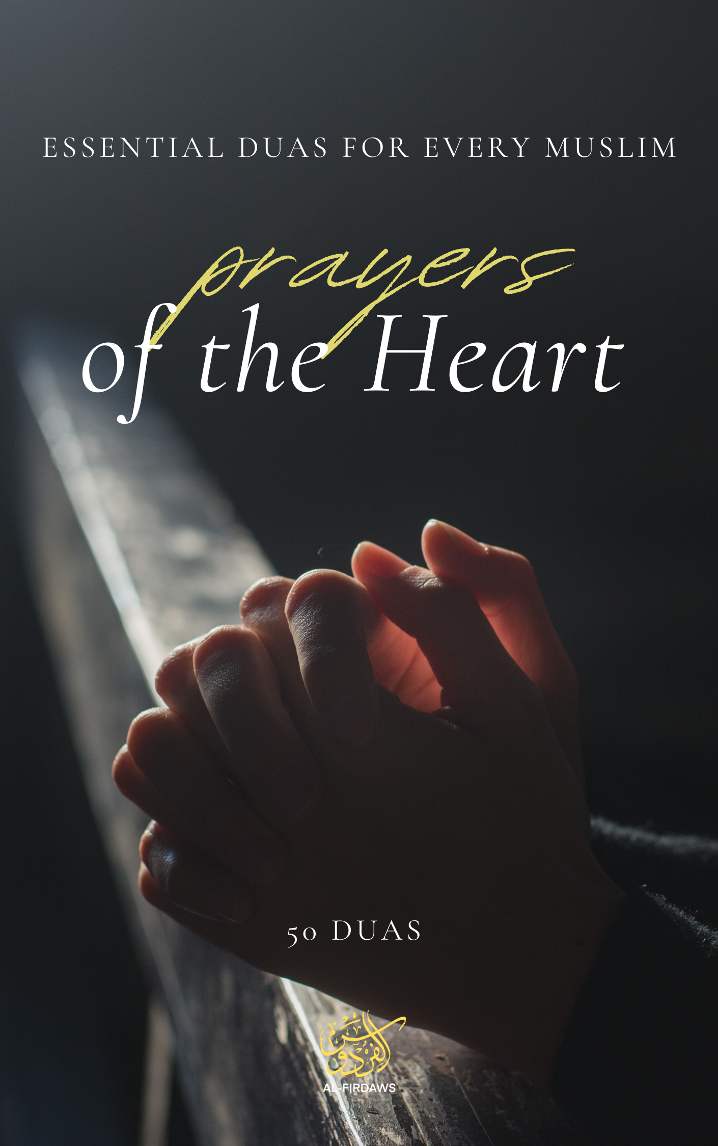50 Essential Duas for Every Muslim - Prayers of The Heart